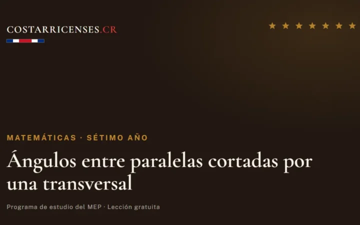 Ángulos entre paralelas cortadas por una transversal — Matemáticas, Térraba (Sétimo año)