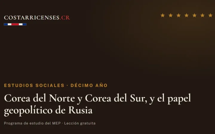 Corea del Norte y Corea del Sur, y el papel geopolítico de Rusia — Estudios Sociales, Décimo año