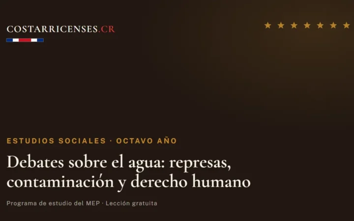 Debates sobre el agua: represas, contaminación y derecho humano — Estudios Sociales, Ujarrás (Octavo año)