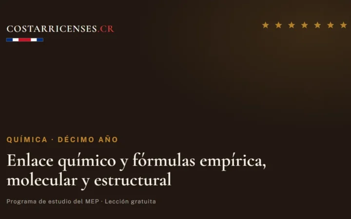 Enlace químico y fórmulas empírica, molecular y estructural — Química, Décimo año