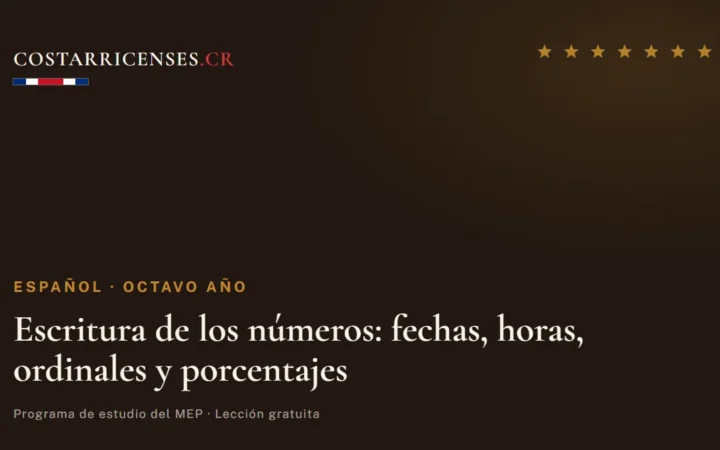 Escritura de los números: fechas, horas, ordinales y porcentajes — Español, Ujarrás (Octavo año)