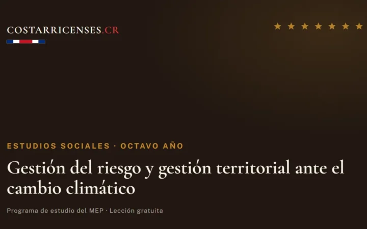 Gestión del riesgo y gestión territorial ante el cambio climático — Estudios Sociales, Ujarrás (Octavo año)