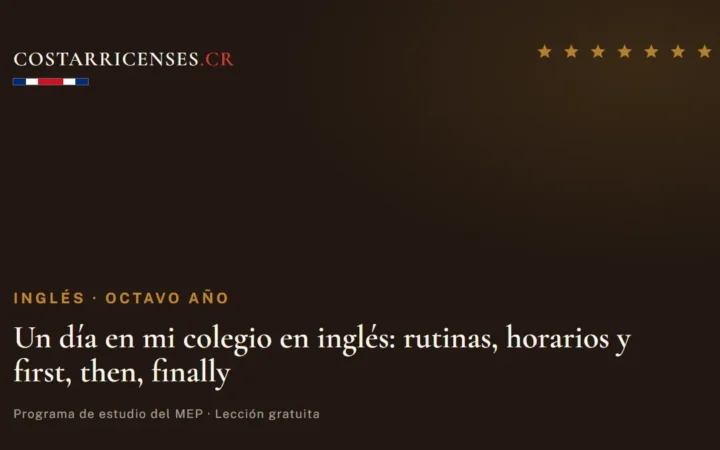 Un día en mi colegio en inglés: rutinas, horarios y first, then, finally — Inglés, Ujarrás (Octavo año)