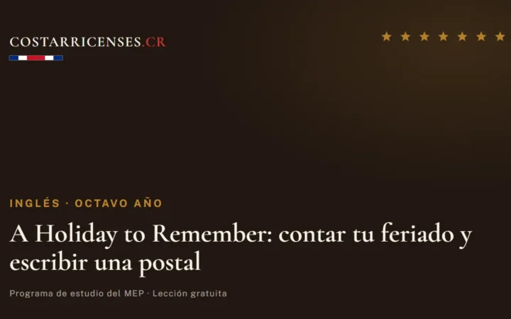 A Holiday to Remember: contar tu feriado y escribir una postal — Inglés, Ujarrás (Octavo año)