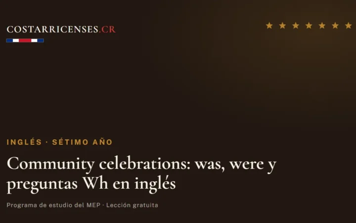 Community celebrations: was, were y preguntas Wh en inglés — Inglés, Térraba (Sétimo año)