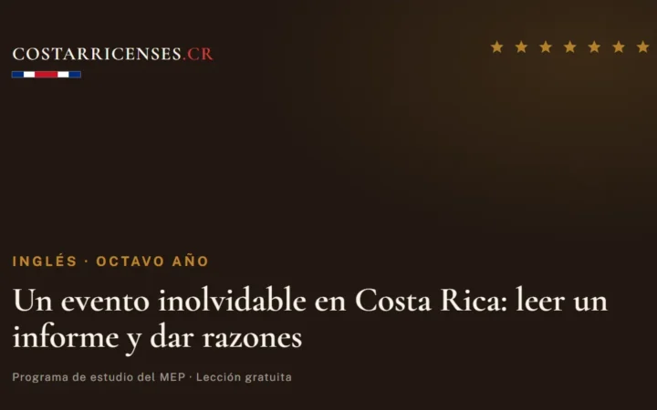 Un evento inolvidable en Costa Rica: leer un informe y dar razones — Inglés, Ujarrás (Octavo año)