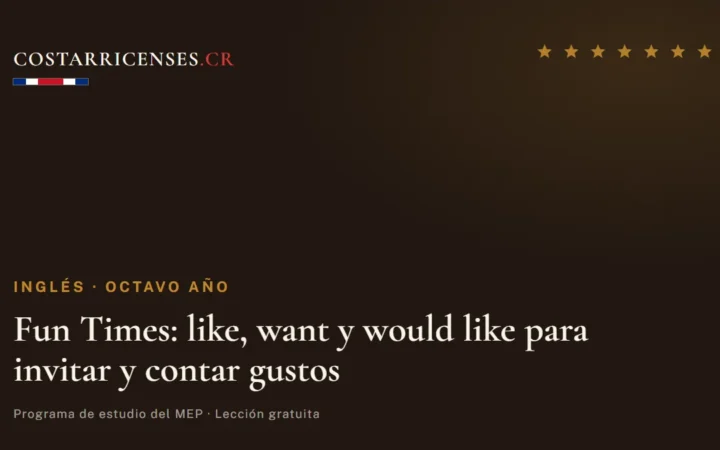 Fun Times: like, want y would like para invitar y contar gustos — Inglés, Ujarrás (Octavo año)