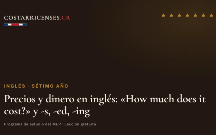 Precios y dinero en inglés: «How much does it cost?» y -s, -ed, -ing — Inglés, Térraba (Sétimo año)