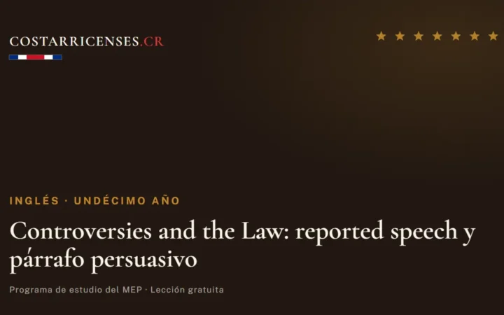 Controversies and the Law: reported speech y párrafo persuasivo — Inglés, Undécimo año