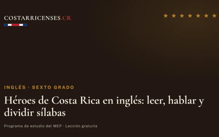 Héroes de Costa Rica en inglés: leer, hablar y dividir sílabas — Inglés, Sexto grado