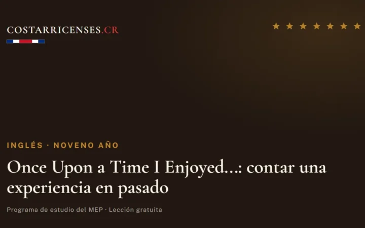 Once Upon a Time I Enjoyed...: contar una experiencia en pasado — Inglés, Zapandí (Noveno año)