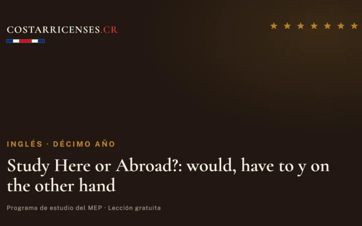 Study Here or Abroad?: would, have to y on the other hand — Inglés, Décimo año