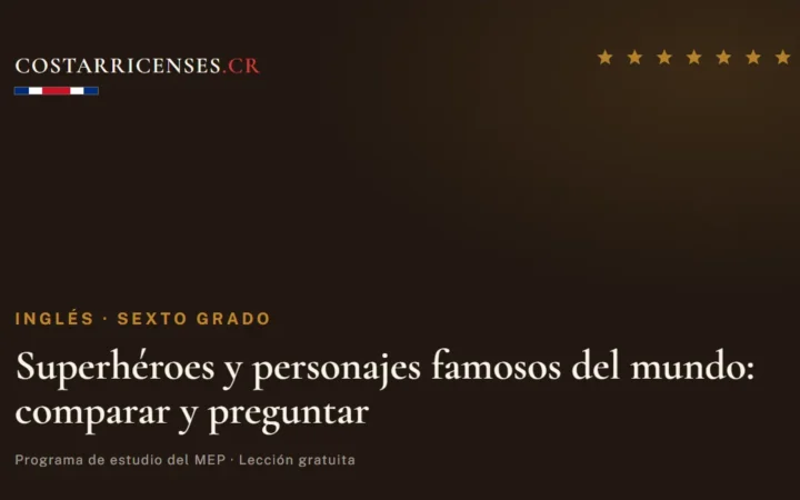 Superhéroes y personajes famosos del mundo: comparar y preguntar — Inglés, Sexto grado