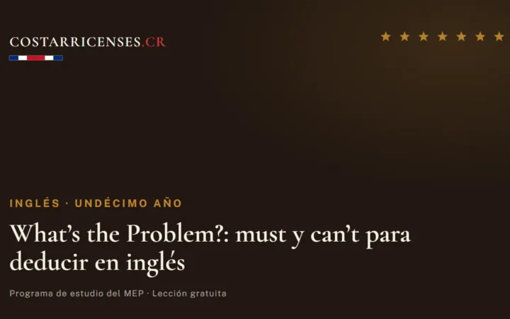 What’s the Problem?: must y can’t para deducir en inglés — Inglés, Undécimo año
