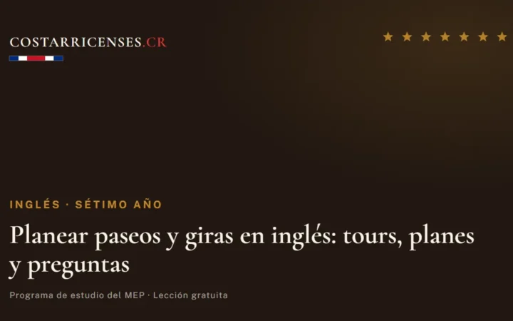 Planear paseos y giras en inglés: tours, planes y preguntas — Inglés, Térraba (Sétimo año)