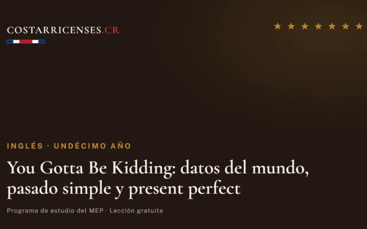 You Gotta Be Kidding: datos del mundo, pasado simple y present perfect — Inglés, Undécimo año