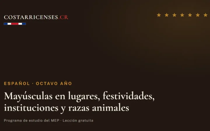 Mayúsculas en lugares, festividades, instituciones y razas animales — Español, Ujarrás (Octavo año)