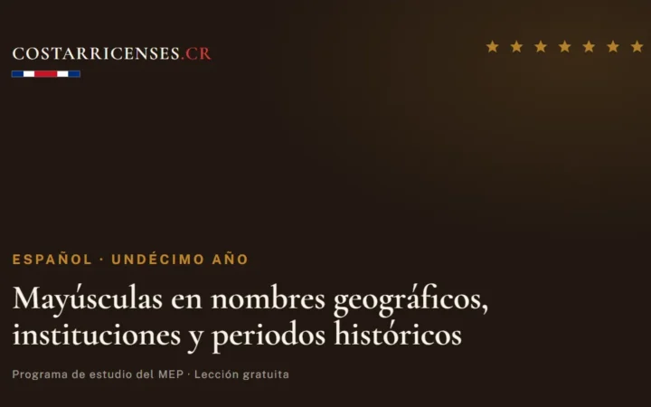 Mayúsculas en nombres geográficos, instituciones y periodos históricos — Español, Undécimo año