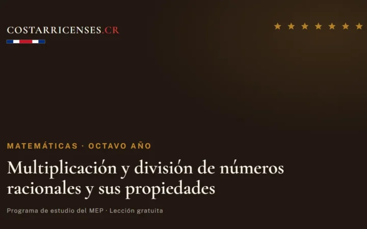 Multiplicación y división de números racionales y sus propiedades — Matemáticas, Ujarrás (Octavo año)