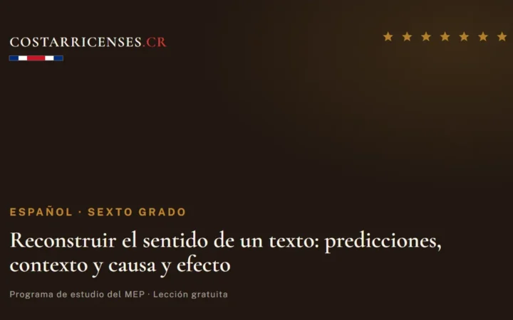 Reconstruir el sentido de un texto: predicciones, contexto y causa y efecto — Español, Sexto grado