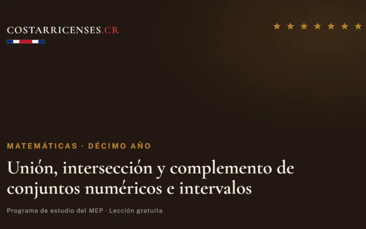Unión, intersección y complemento de conjuntos numéricos e intervalos — Matemáticas, Décimo año