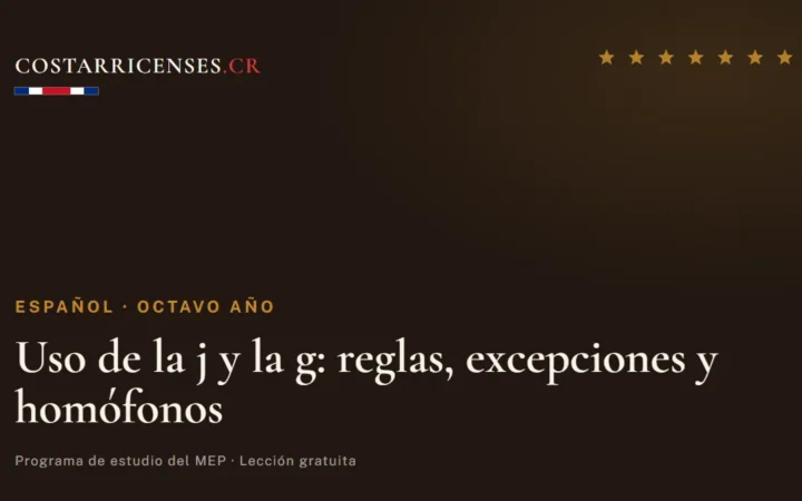 Uso de la j y la g: reglas, excepciones y homófonos — Español, Ujarrás (Octavo año)